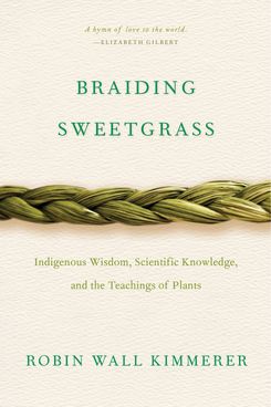 ‘Braiding Sweetgrass,' by Robin Wall Kimmerer