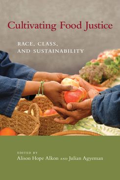 ‘Cultivating Food Justice: Race, Class, and Sustainability’